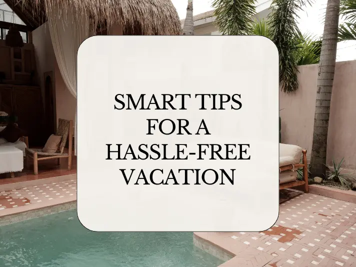 SMARTS TIPS FOR A HASSLE-FREE VACATION